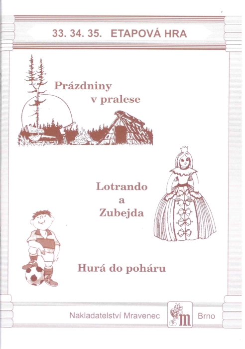 Prázdniny v pralese, Lotrando a Zubejda, Hurá do poháru - EH 33.-35.