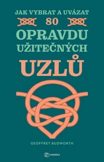 Jak vybrat a uvázat 80 opravdu užitečných uzlů